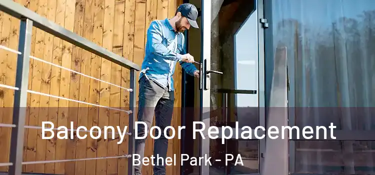  Balcony Door Replacement Bethel Park - PA