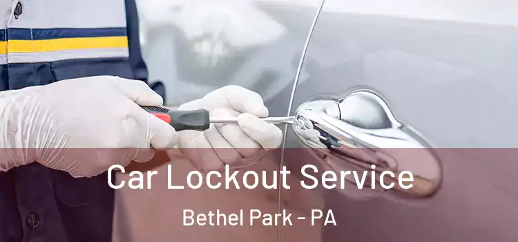 Car Lockout Service Bethel Park - PA