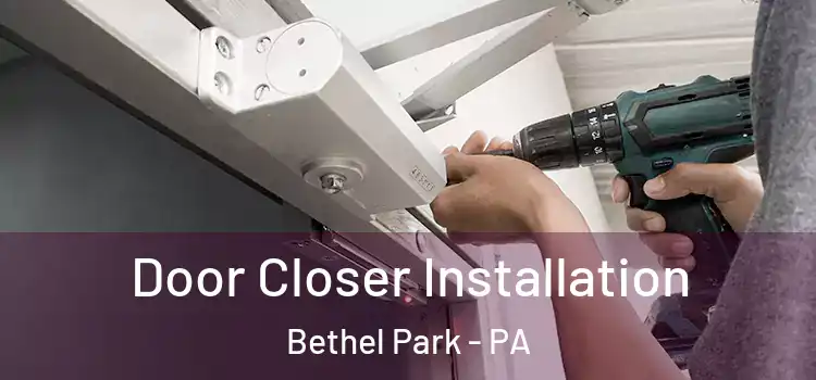 Door Closer Installation Bethel Park - PA