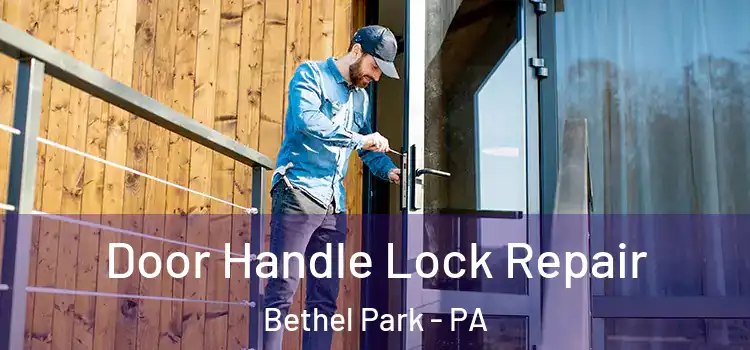  Door Handle Lock Repair Bethel Park - PA