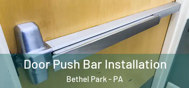 Door Push Bar Installation Bethel Park - PA