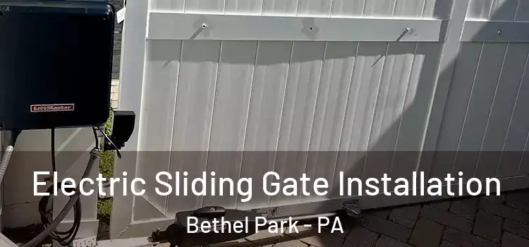 Electric Sliding Gate Installation Bethel Park - PA