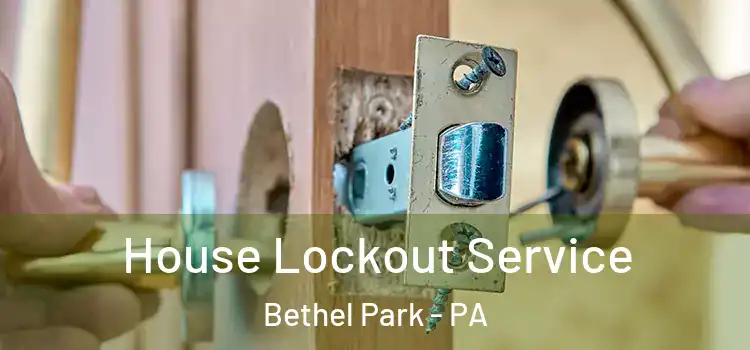 House Lockout Service Bethel Park - PA