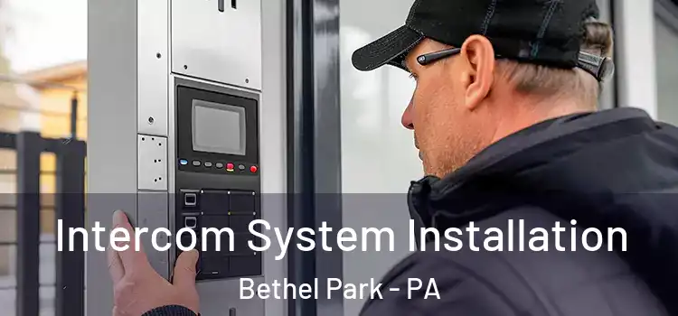 Intercom System Installation Bethel Park - PA