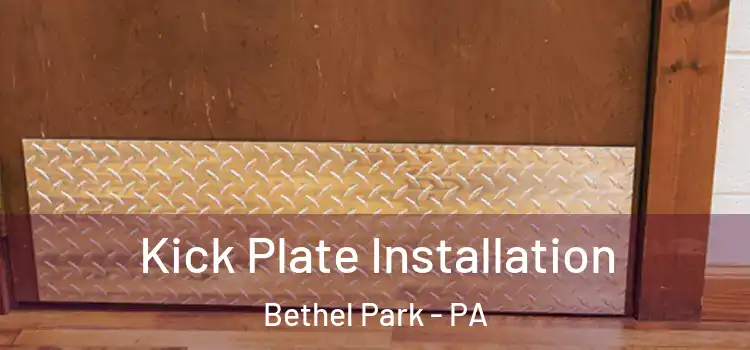 Kick Plate Installation Bethel Park - PA