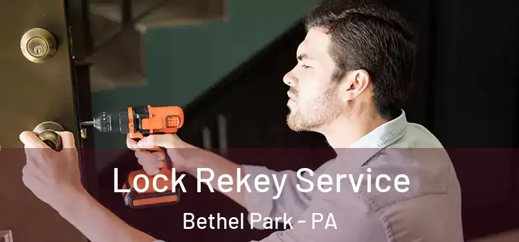 Lock Rekey Service Bethel Park - PA