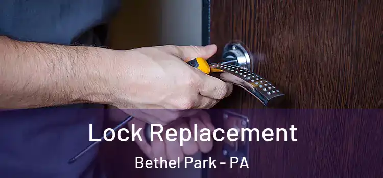Lock Replacement Bethel Park - PA