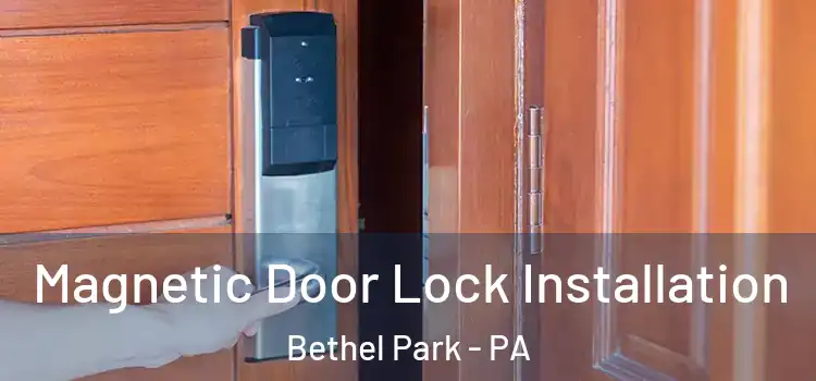  Magnetic Door Lock Installation Bethel Park - PA