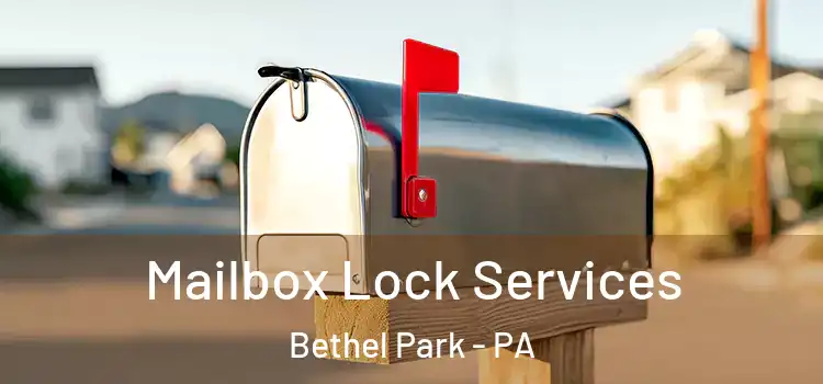 Mailbox Lock Services Bethel Park - PA