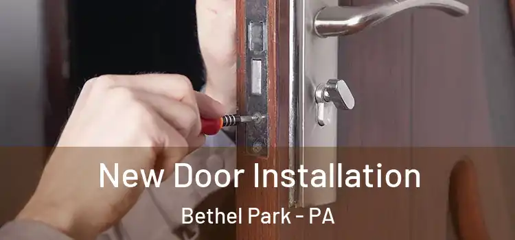 New Door Installation Bethel Park - PA