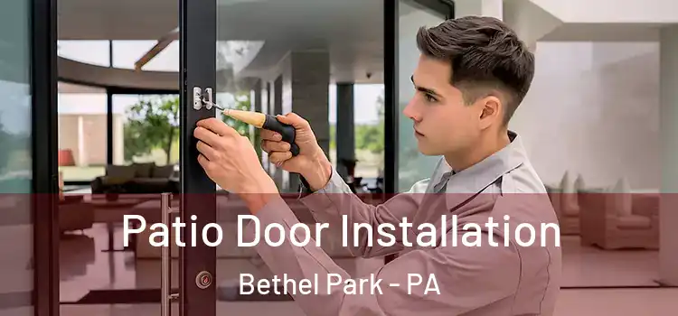 Patio Door Installation Bethel Park - PA