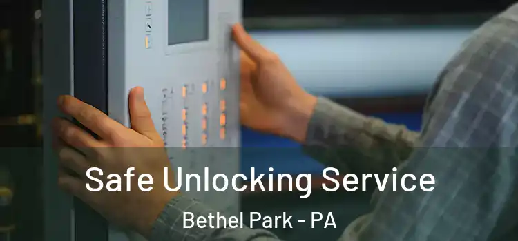 Safe Unlocking Service Bethel Park - PA