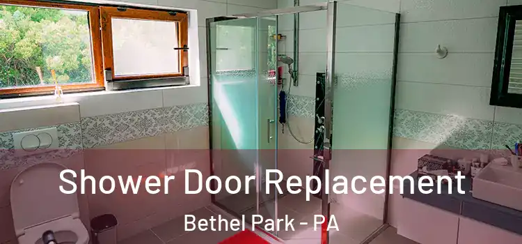 Shower Door Replacement Bethel Park - PA