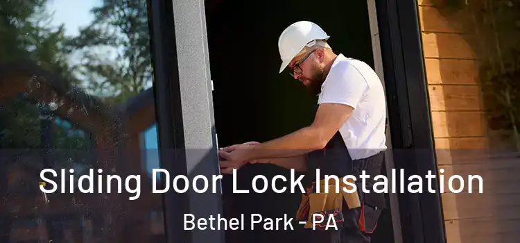 Sliding Door Lock Installation Bethel Park - PA