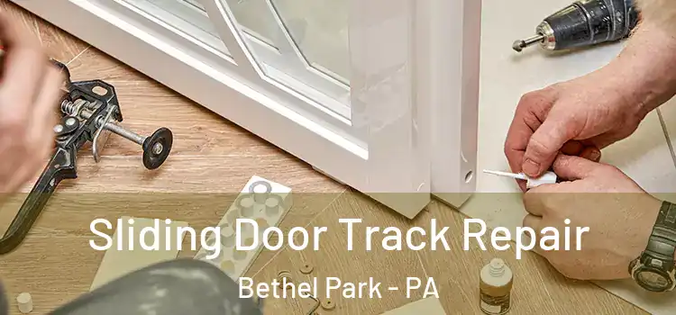 Sliding Door Track Repair Bethel Park - PA